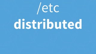 /etc
distributed
 