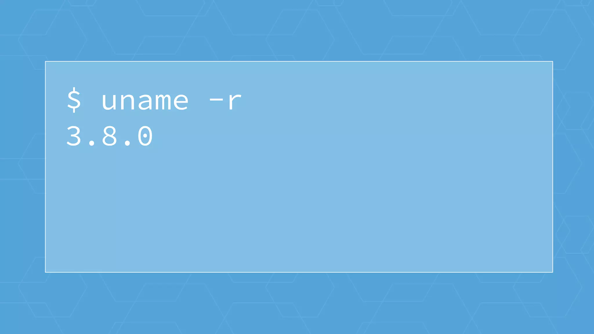 $ uname -r
3.8.0
 