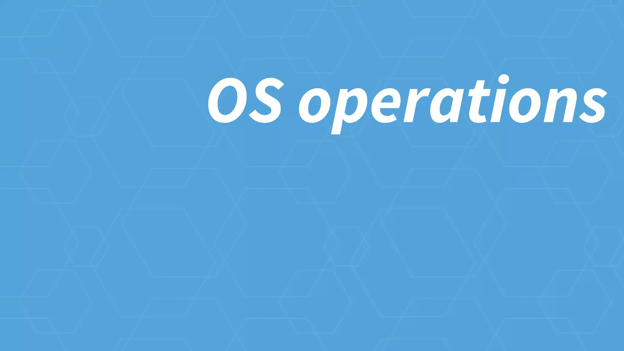OS operations
 