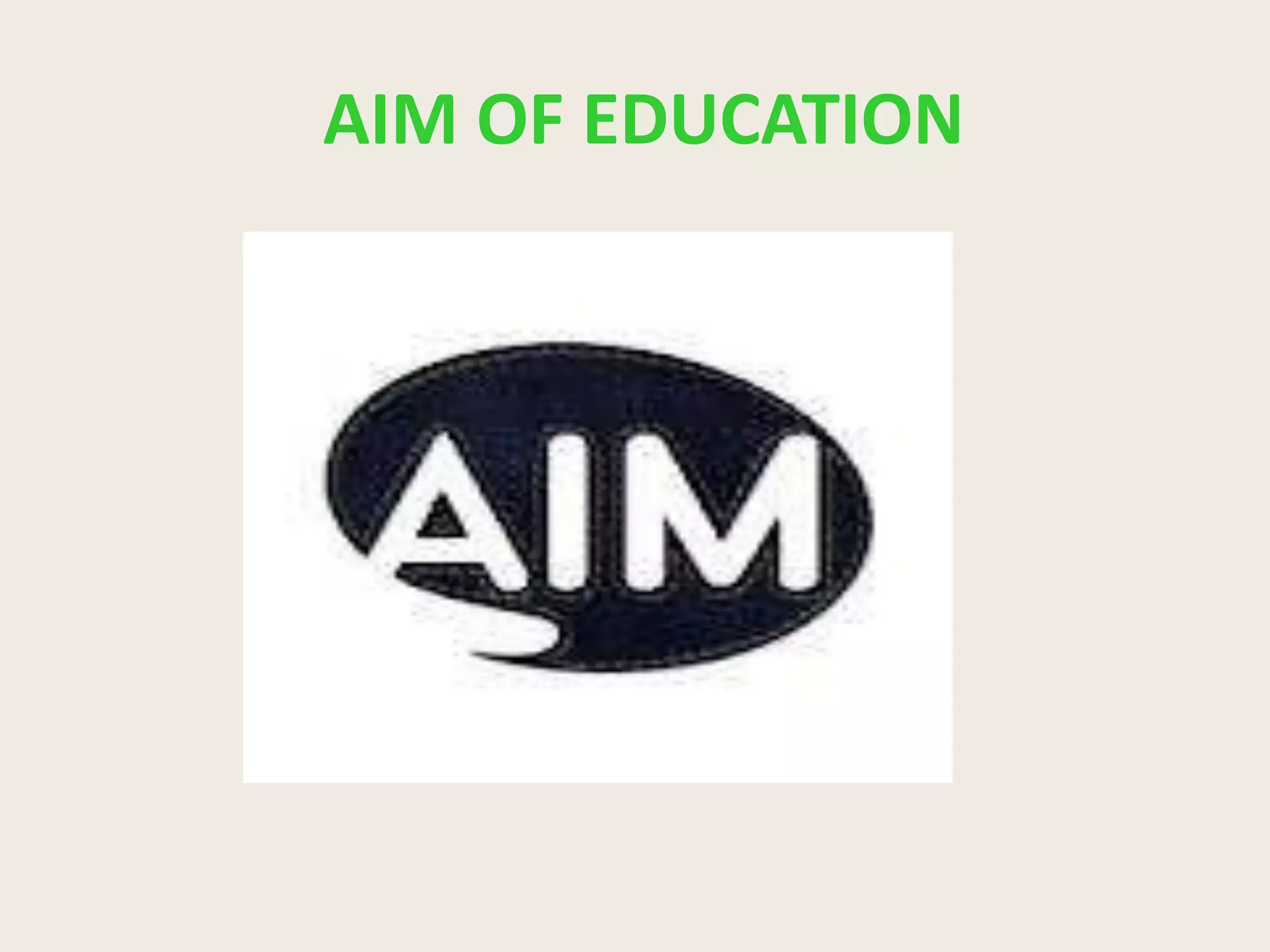 AIM OF EDUCATION
 