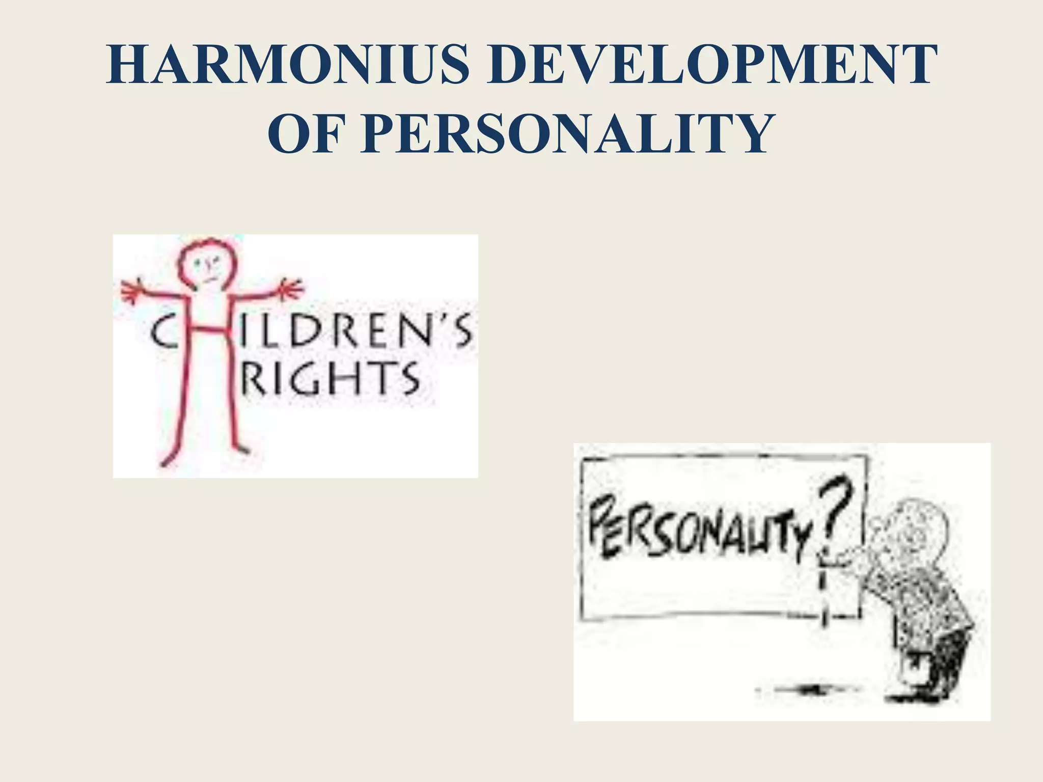 HARMONIUS DEVELOPMENT
OF PERSONALITY
 