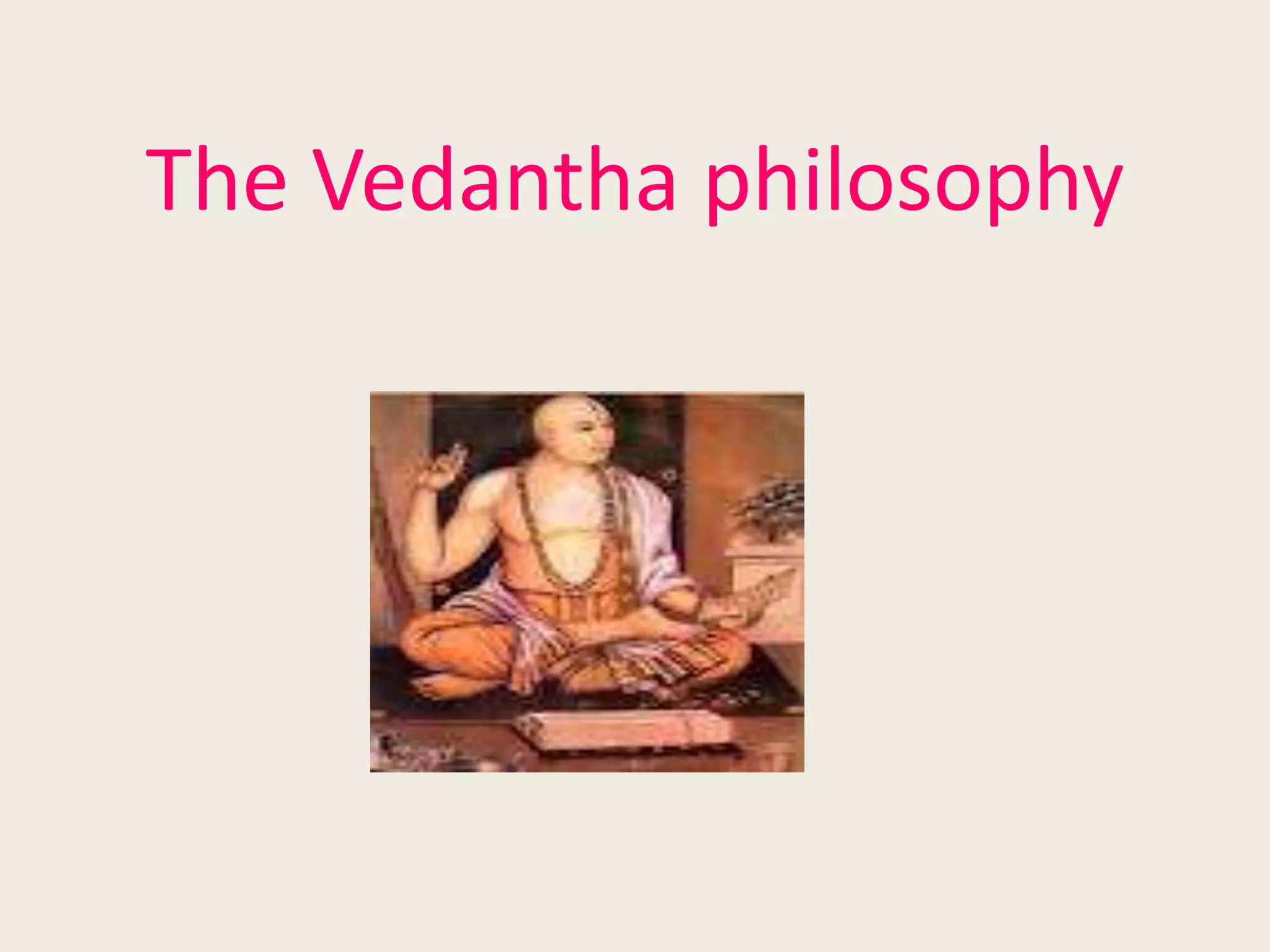 The Vedantha philosophy
 