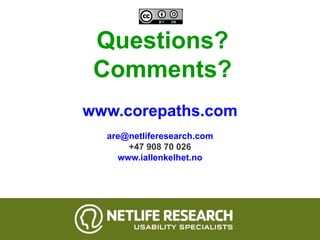 Questions? Comments? www.corepaths.com [email_address] +47 908 70 026 www.iallenkelhet.no 