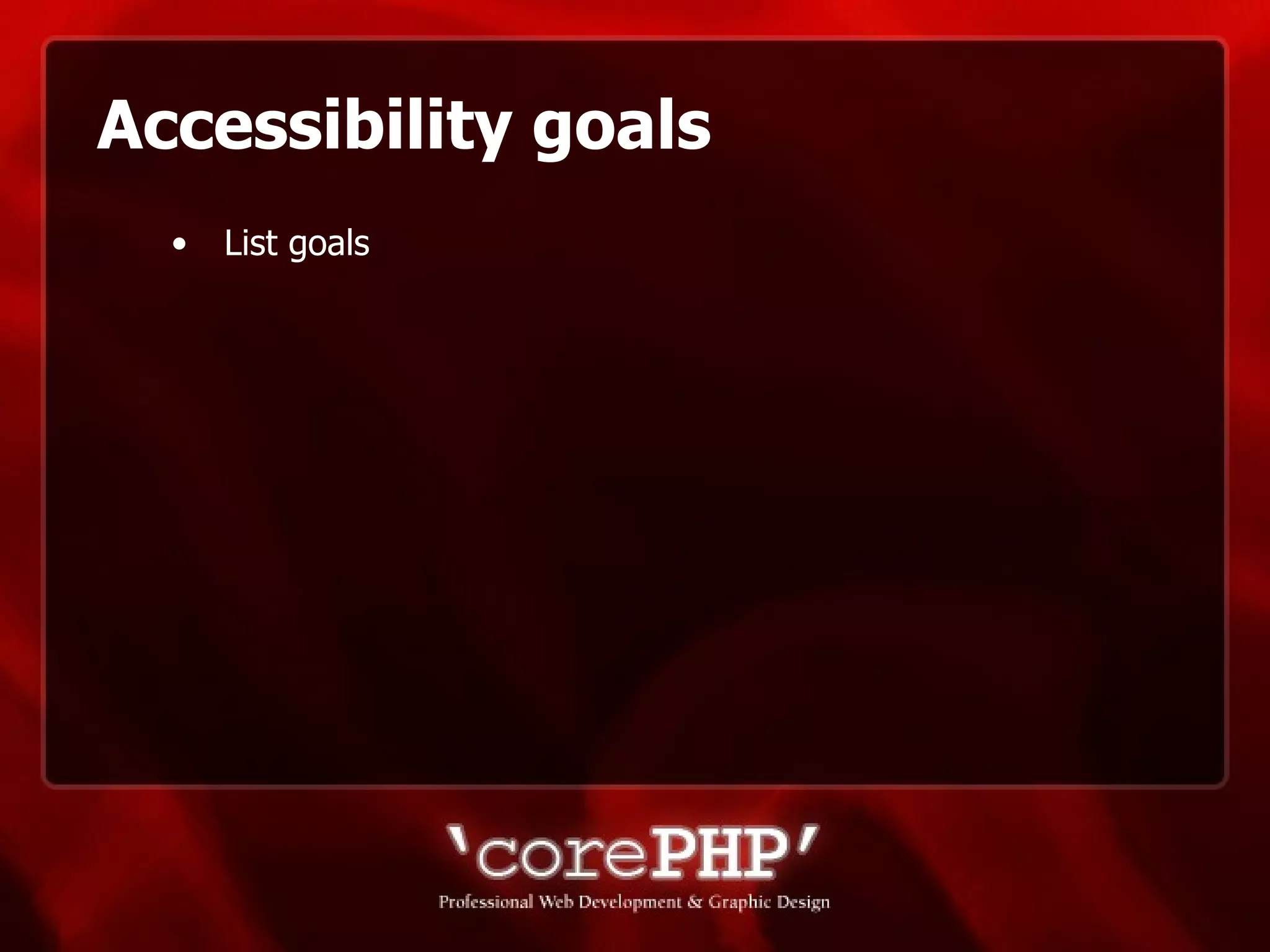 Accessibility goals List goals 