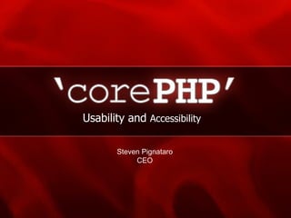 Usability and  Accessibility Steven Pignataro CEO 