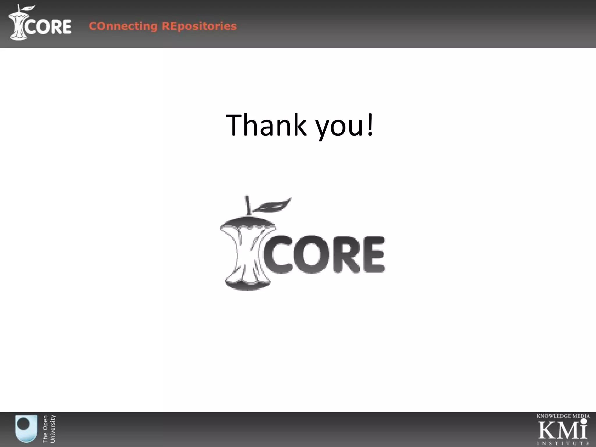 CORE ApplicationsCORE Portal - A general purpose federated search system for accessing articles harvested from OA repositories.