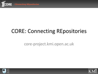 CORE: Connecting REpositories core-project.kmi.open.ac.uk 