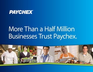 Box and Lines are FPO




More Than a Half Million
Businesses Trust Paychex.
 