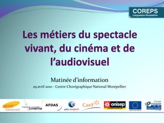 Matinée d’information
29 avril 2010 - Centre Chorégraphique National Montpellier
 