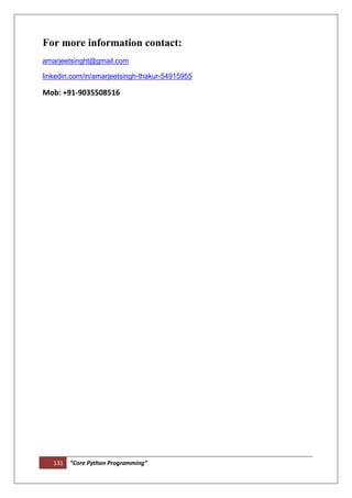 131 “Core Python Programming”
For more information contact:
amarjeetsinght@gmail.com
linkedin.com/in/amarjeetsingh-thakur-54915955
Mob: +91-9035508516
 