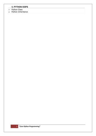 3 “Core Python Programming”
5. PYTHON OOPS
 Python Class
 Python Inheritance
 