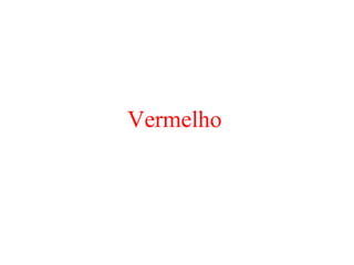 Vermelho
 