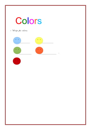 Colors
1-   Write the colors:



            _______      __________



            ________      ___________ --
 