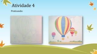 Atividade 4
Praticando:
 