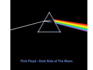 Pink Floyd - Dark Side of The Moon 
 