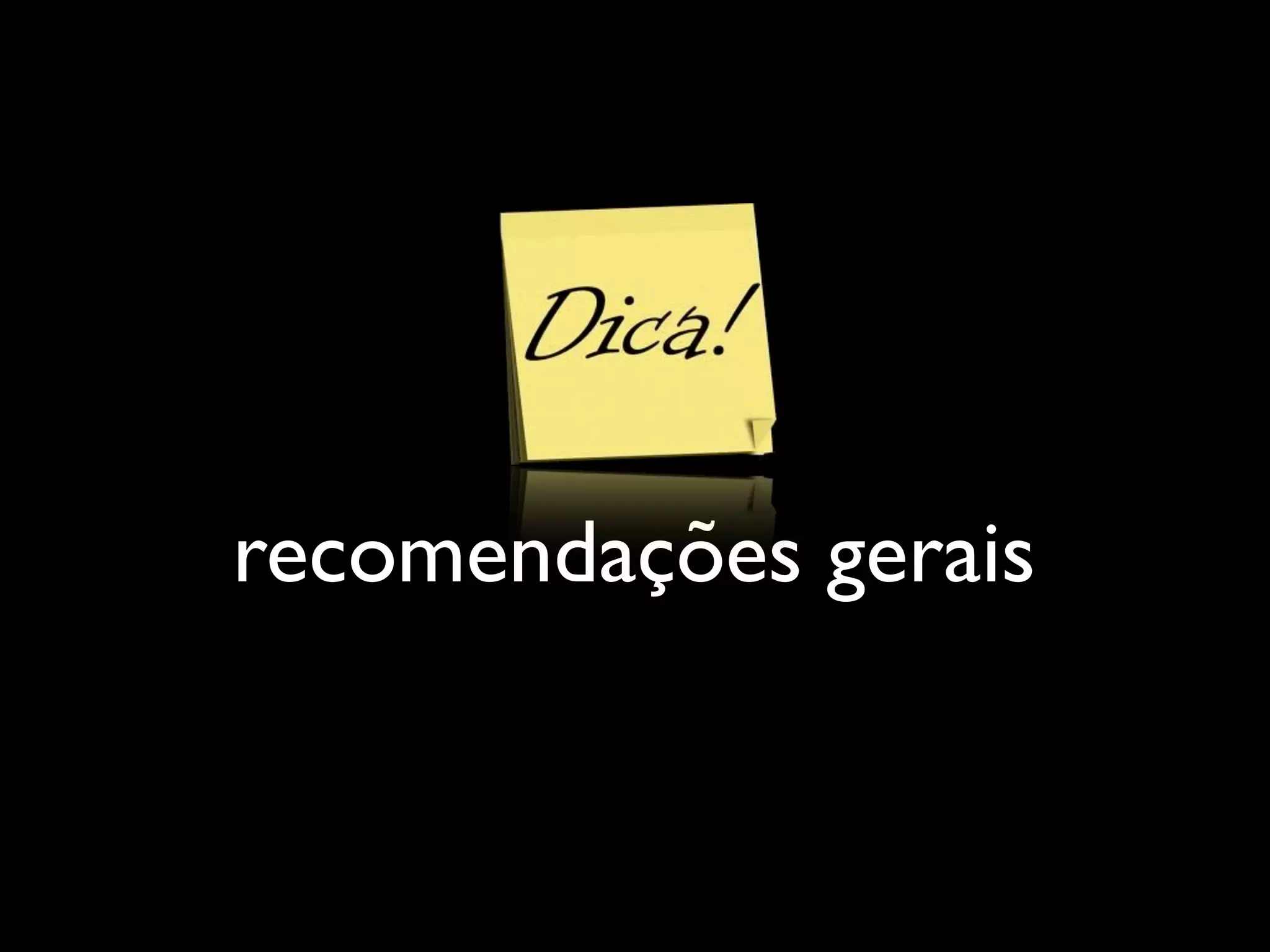 recomendações gerais
 