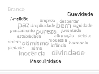 Branco Masculinidade Suavidade Amplidão 