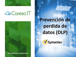Prevención de
perdida de
datos (DLP)
 
