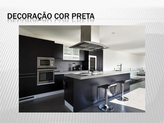 DECORAÇÃO COR PRETA
 