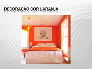 DECORAÇÃO COR LARANJA
 