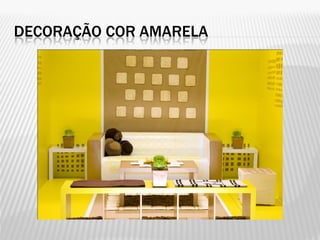 DECORAÇÃO COR AMARELA
 