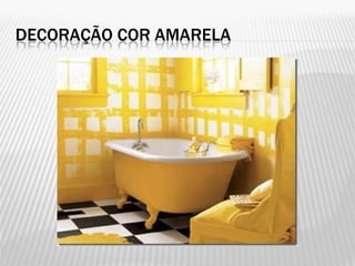 DECORAÇÃO COR AMARELA
 