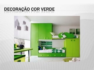 DECORAÇÃO COR VERDE
 