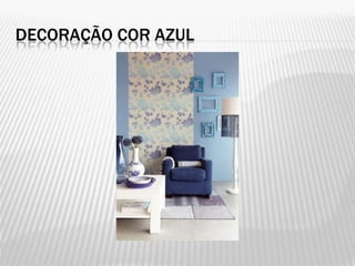 DECORAÇÃO COR AZUL
 