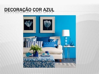 DECORAÇÃO COR AZUL
 