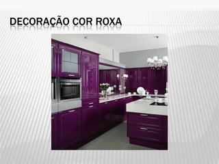 DECORAÇÃO COR ROXA
 