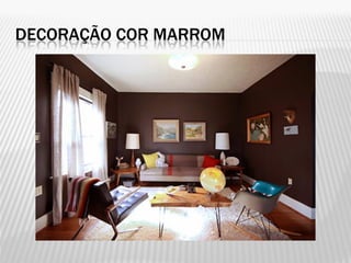 DECORAÇÃO COR MARROM
 