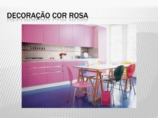 DECORAÇÃO COR ROSA
 
