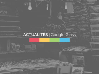 ACTUALITES | Google Glass 
 