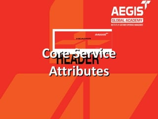 Core Service Attributes 