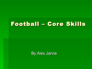 Core skills   short passing - alex jarvis
