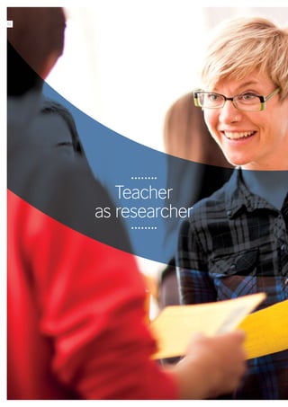 Teacher
as researcher
32
 