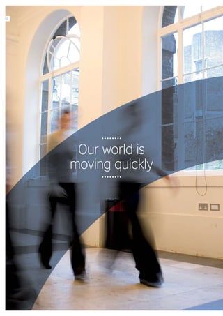 Our world is
moving quickly
02
 