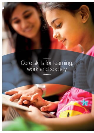 Core skills for learning,
work and society
04
 