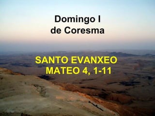 SANTO EVANXEO   MATEO 4, 1-11 Domingo I de Coresma 