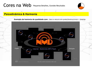 Cores na Web                 Pequenos Detalhes, Grandes Resultados



Psicodinâmica & Harmonia
       Exemplo de hamonia d...