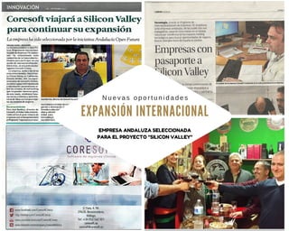 EXPA NSIÓN INTERNA CIONA L
N u e v a s o p o r t u n i d a d e s
EMPRESA ANDALUZA SELECCIONADA
PARA EL PROYECTO "SILICON VALLEY"
 