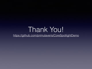 Thank You!
https://github.com/primulaveris/CoreSpotlightDemo
 