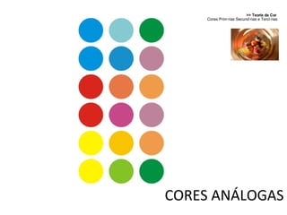 >> Teoria da Cor  Cores Primárias Secundárias e Terciárias CORES ANÁLOGAS 