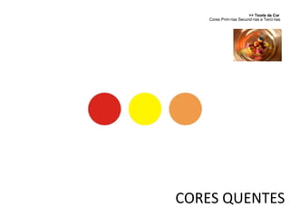 >> Teoria da Cor  Cores Primárias Secundárias e Terciárias CORES QUENTES 