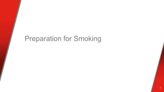 Preparation for Smoking
4
 