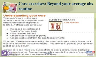 Core exercises: Beyond your average abs
routine
Core stability
 