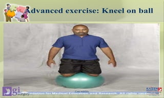 Advanced exercise: Kneel on ball
Core stability
 