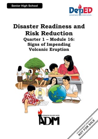 Disaster Readiness and
Risk Reduction
Quarter 1 – Module 16:
Signs of Impending
Volcanic Eruption
 