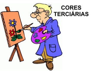 CORES
TERCIÁRIAS
 