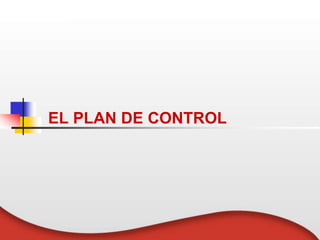 EL PLAN DE CONTROL
 